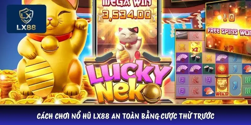 Cách chơi nổ hũ LX88 an toàn bằng cược thử trước