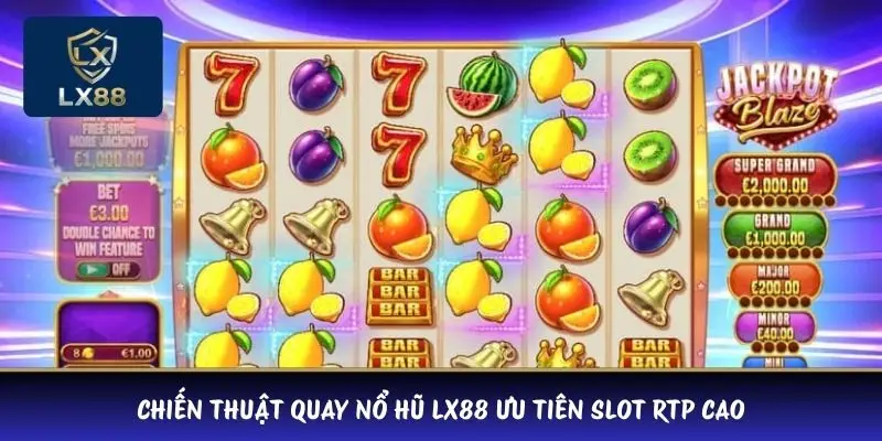 Chiến thuật quay nổ hũ LX88 ưu tiên slot RTP cao