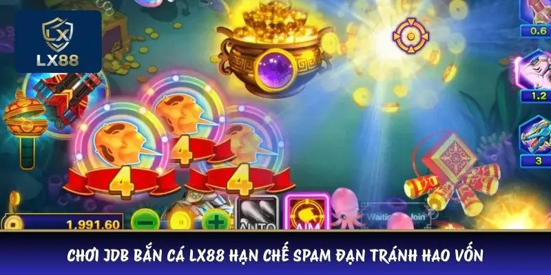 Chơi JDB bắn cá LX88 hạn chế spam đạn tránh hao vốn