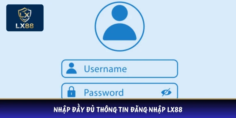Nhập đầy đủ thông tin đăng nhập LX88